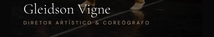 Gleidson Vigne, Diretor Artístico e Coreógrafo